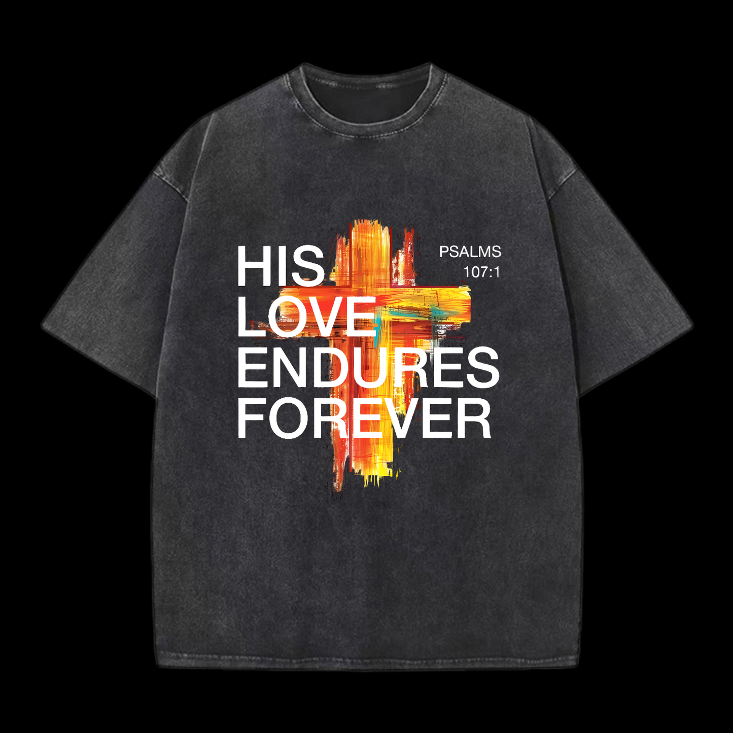 His Love Endures Forever Washed T-Shirt
