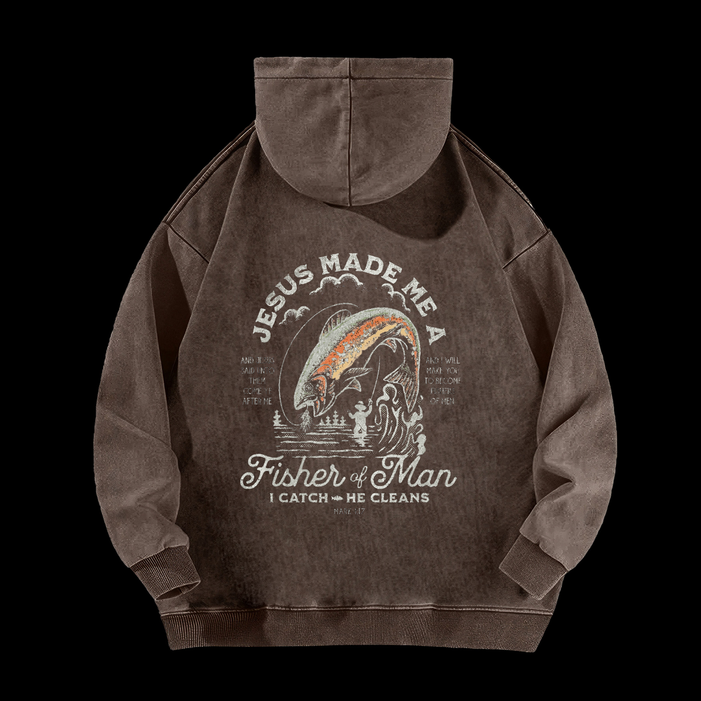 Jesus Made Me A Fisher Of Man Washed Hoodie