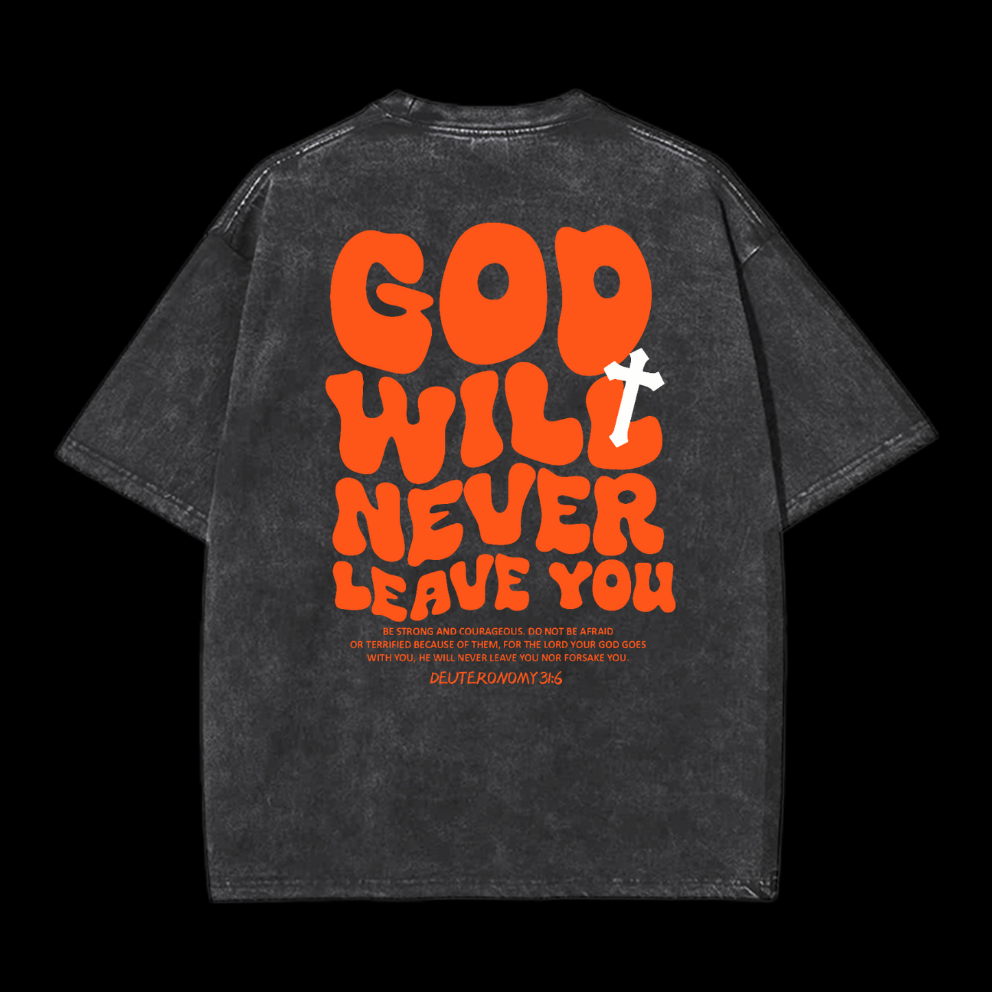 God Will Never Leave You Washed T-Shirt