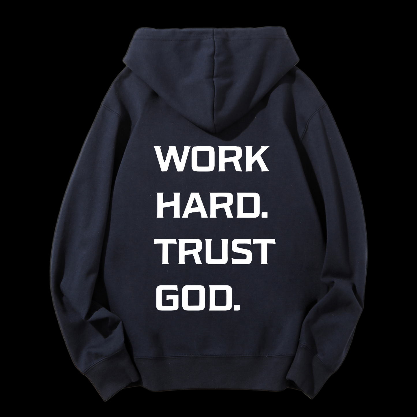 Work Hard Trust God Drawstring Hoodie