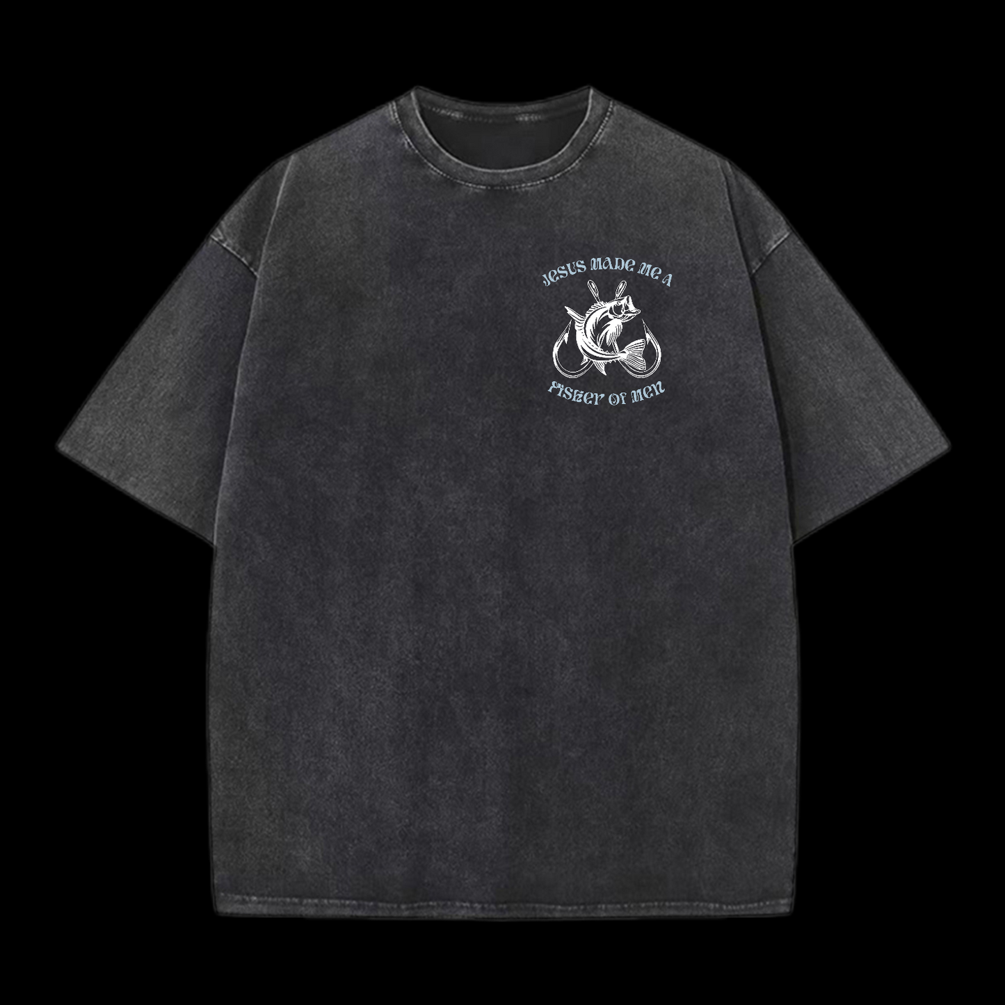 Jesus Made Me A Fisher Of Men Washed T-Shirt