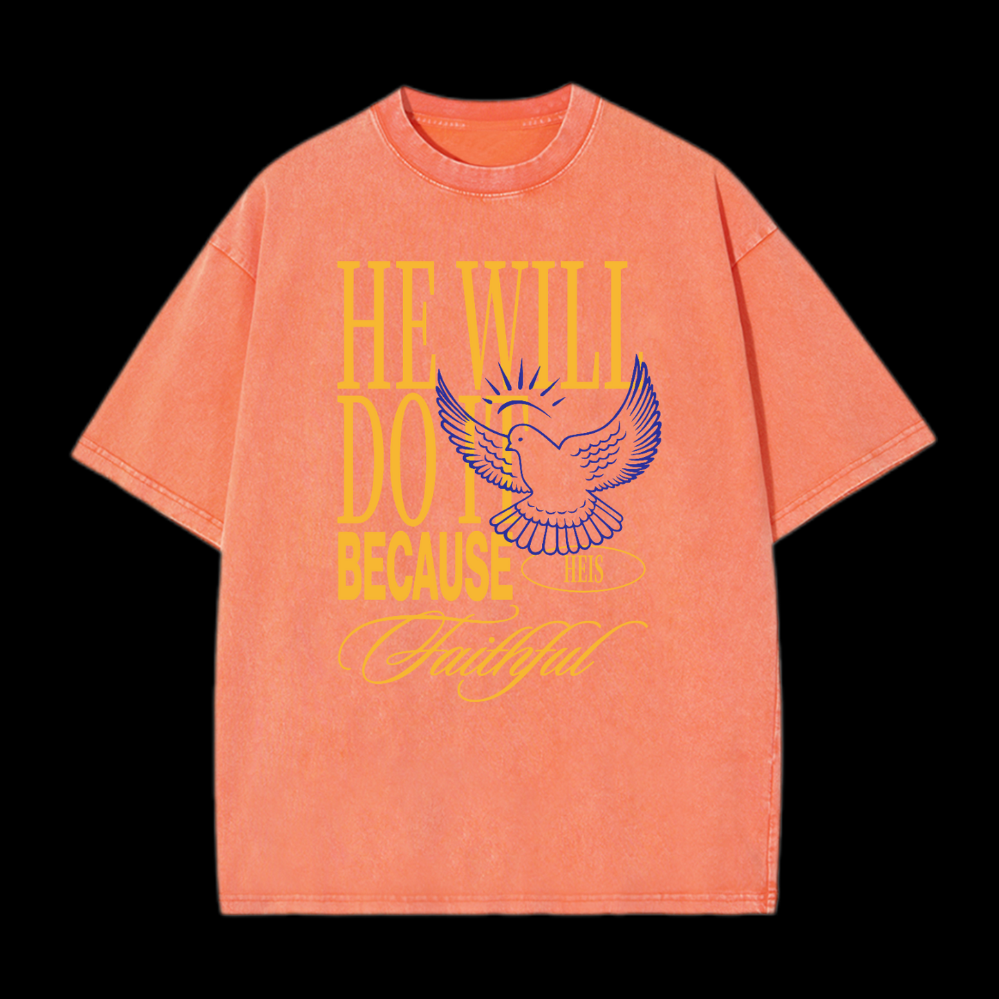 He Will Do It Because He Is Faithful Washed T-Shirt