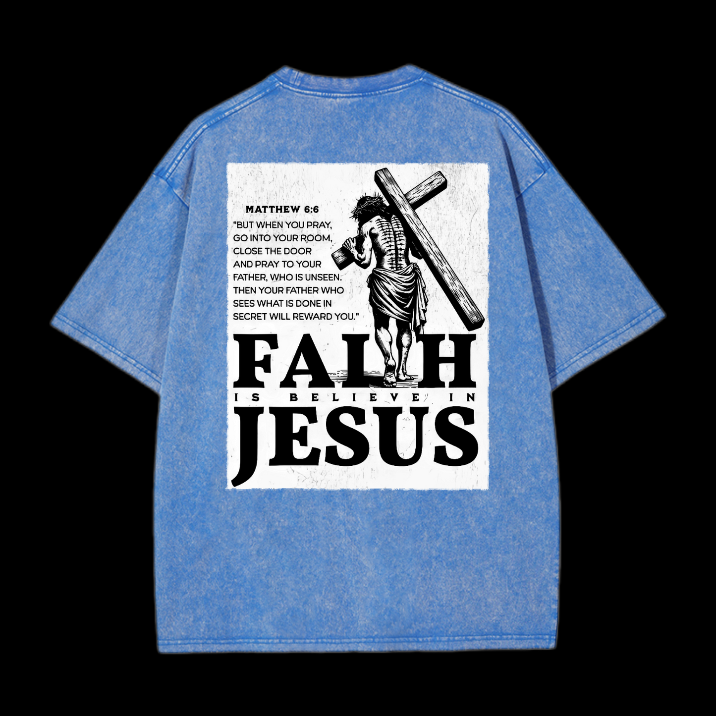 Faith Is Believe In Jesus Washed T-Shirt