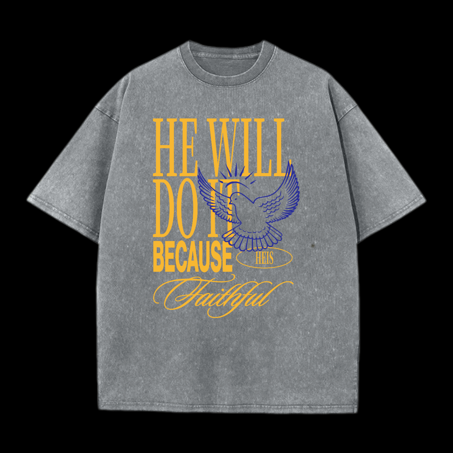 He Will Do It Because He Is Faithful Washed T-Shirt