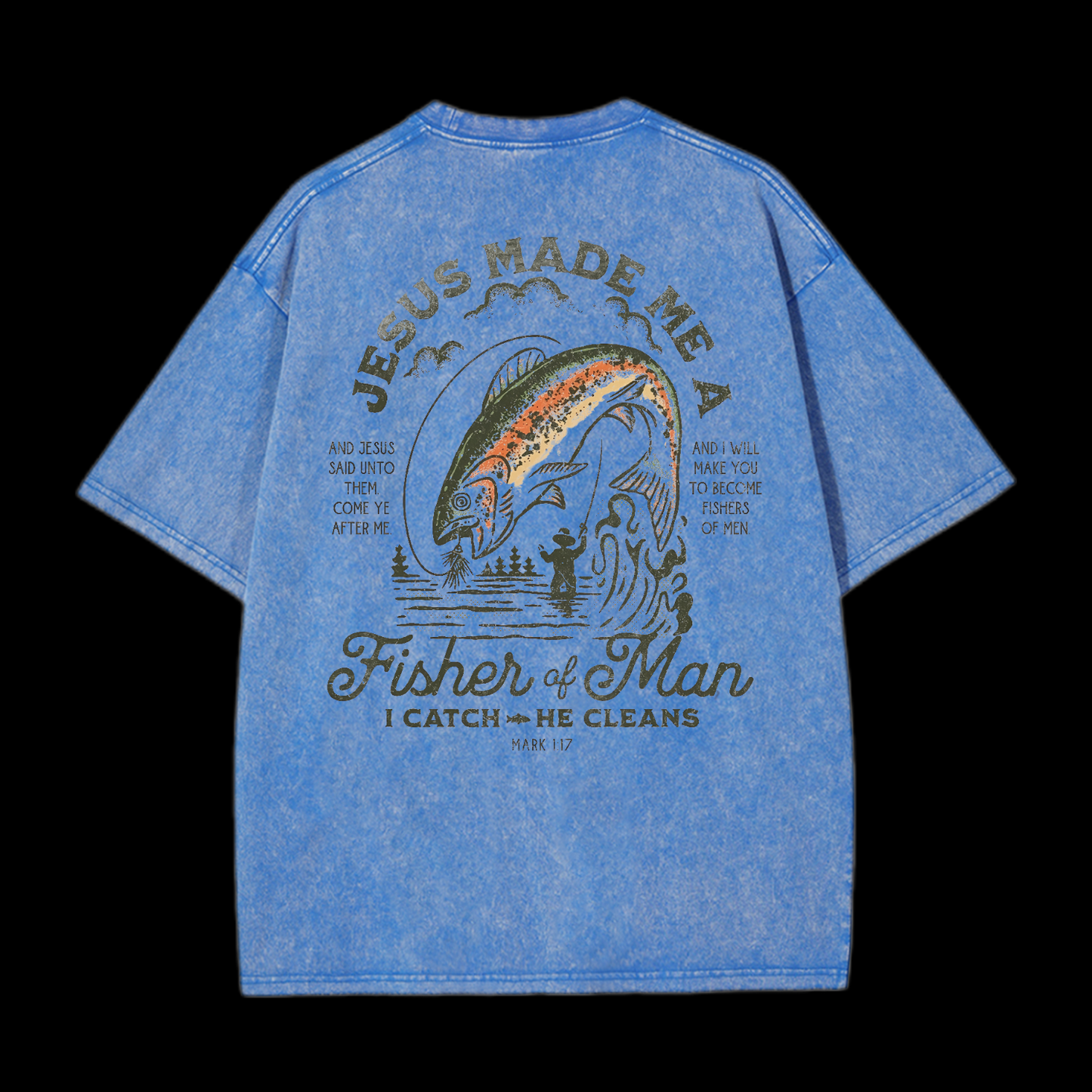 Jesus Made Me A Fisher Of Man Washed T-Shirt
