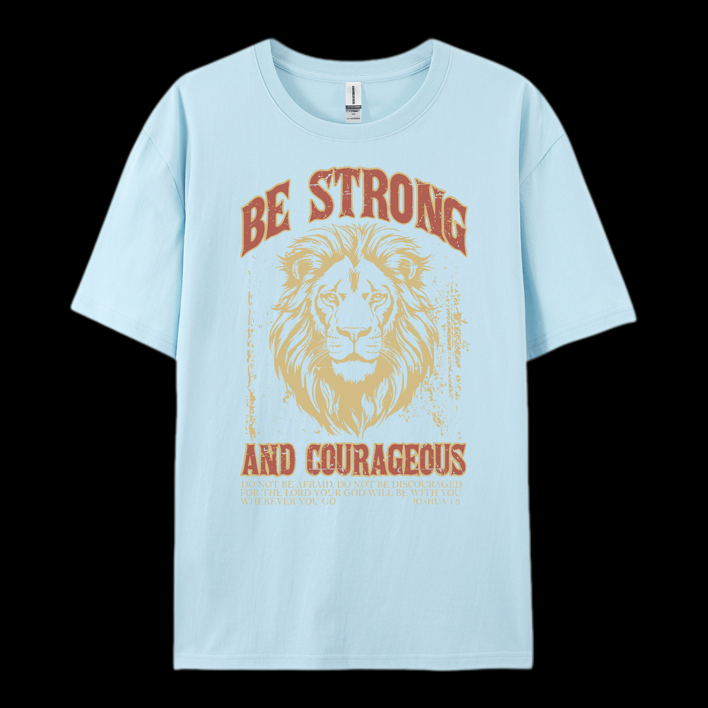 Be Strong And Courageous Cotton T-Shirt