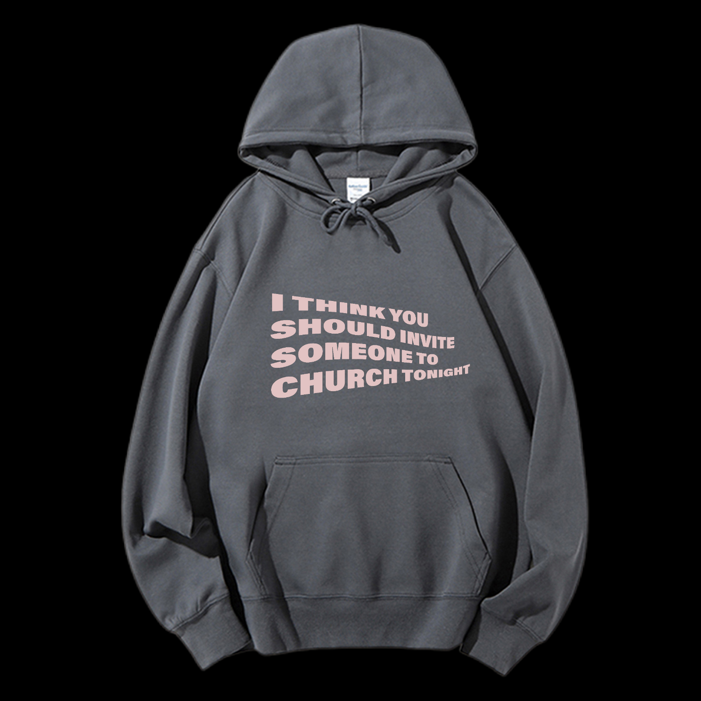 I Think You Should Invite Someone To Church Tonight Drawstring Hoodie