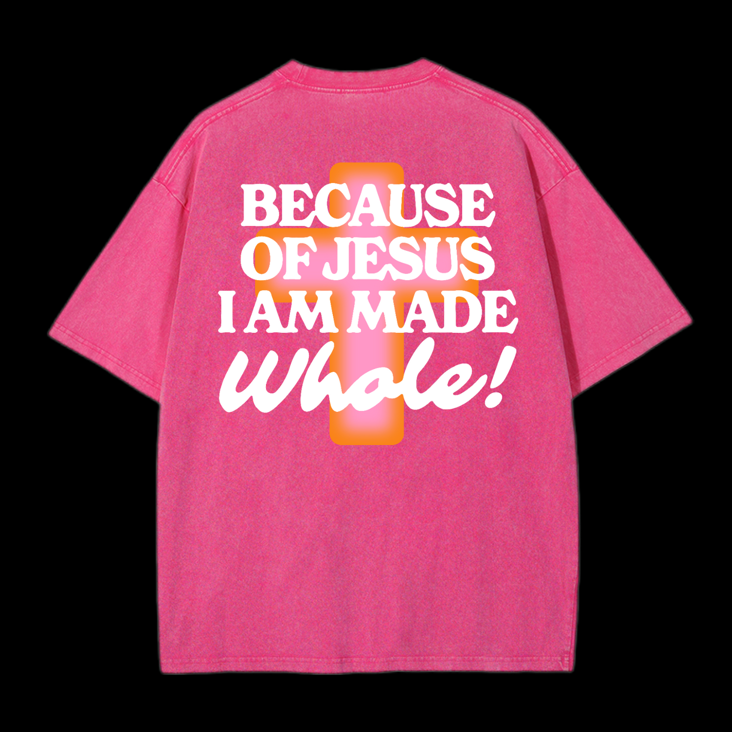 Because Of Jesus I Am Made Whale Washed T-Shirt