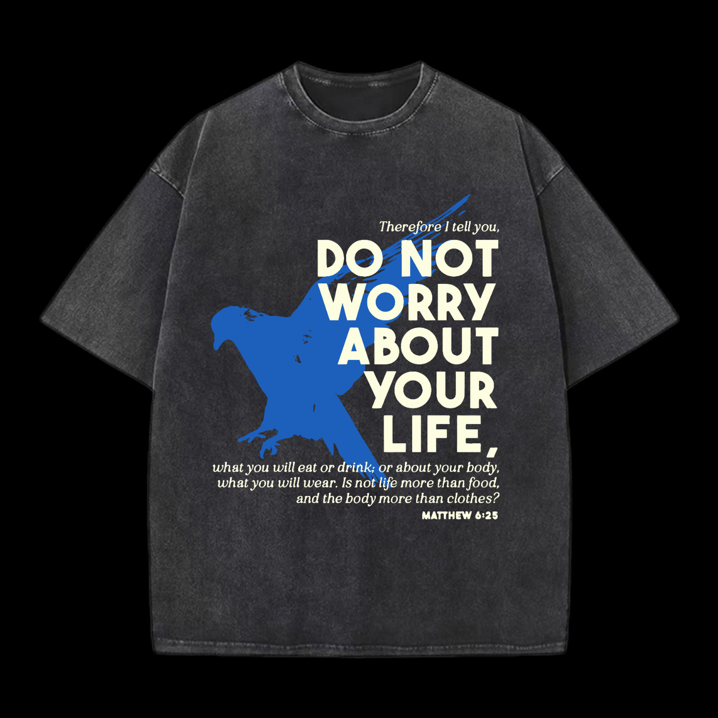 Do Not Worry About Your Life Washed T-Shirt