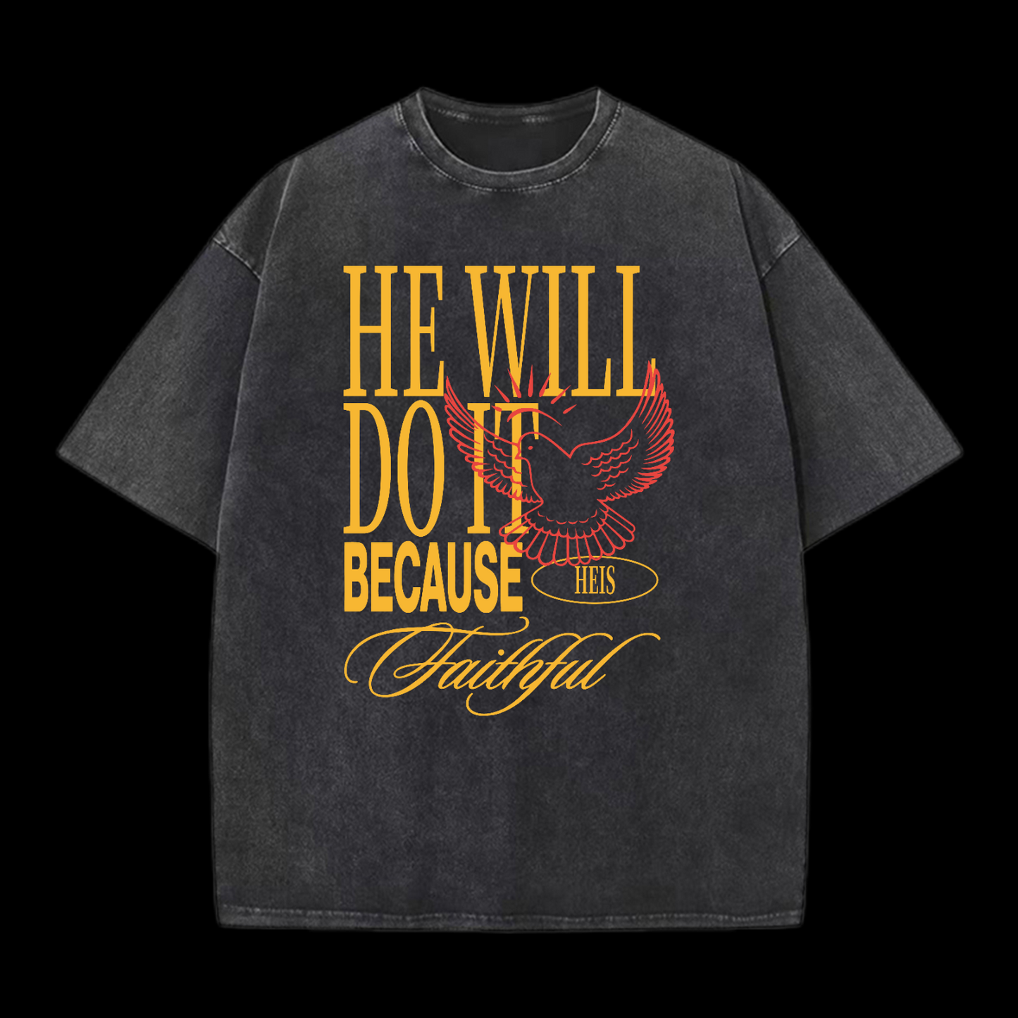 He Will Do It Because He Is Faithful Washed T-Shirt