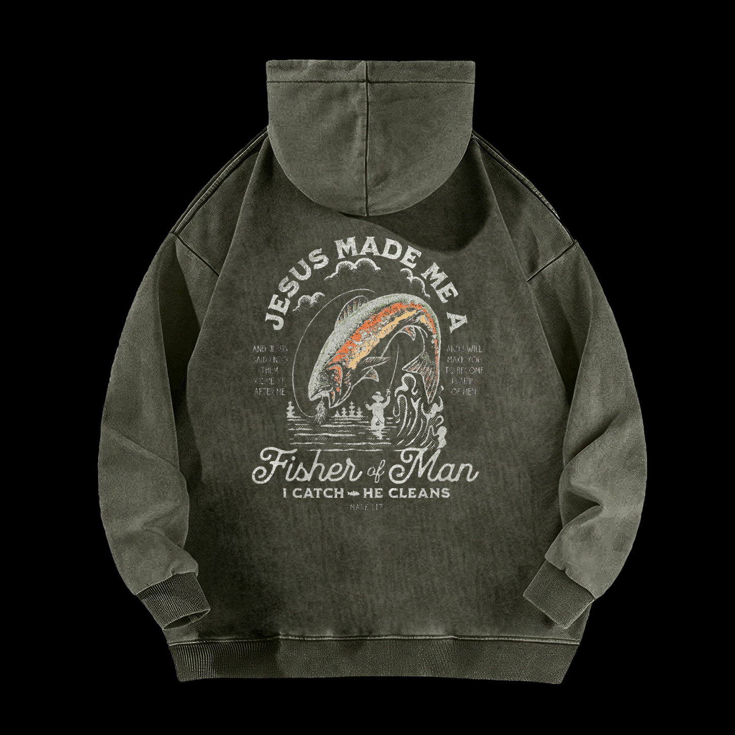 Jesus Made Me A Fisher Of Man Washed Hoodie