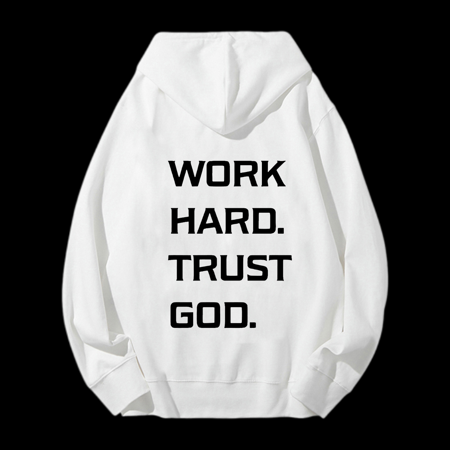 Work Hard Trust God Drawstring Hoodie