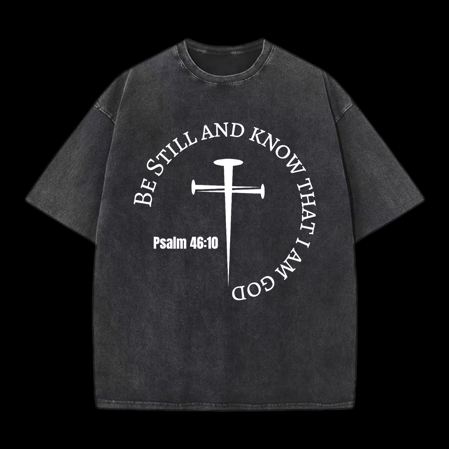 Be Still And Know That I Am God Washed T-Shirt