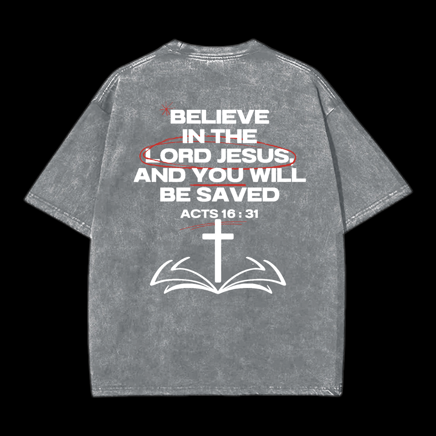 Believe In The Lord Jesus Washed T-Shirt