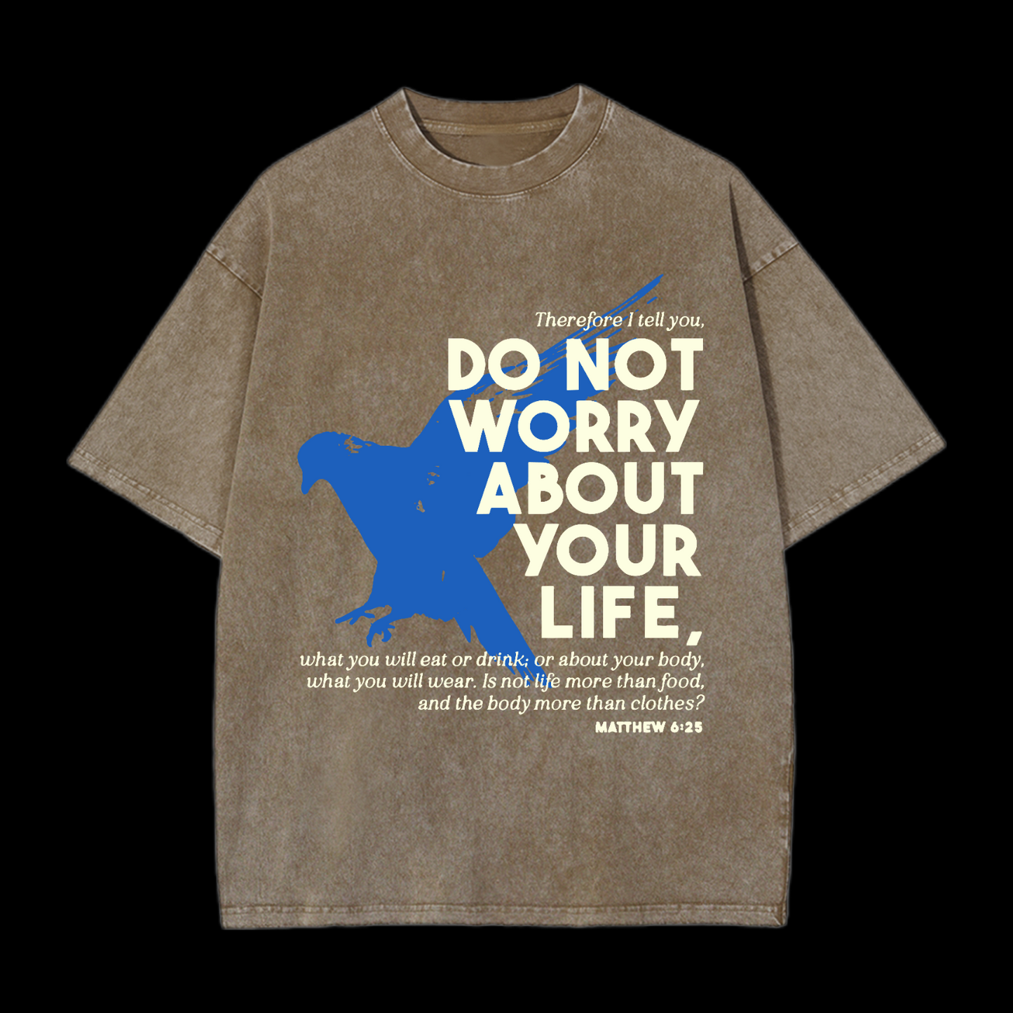 Do Not Worry About Your Life Washed T-Shirt