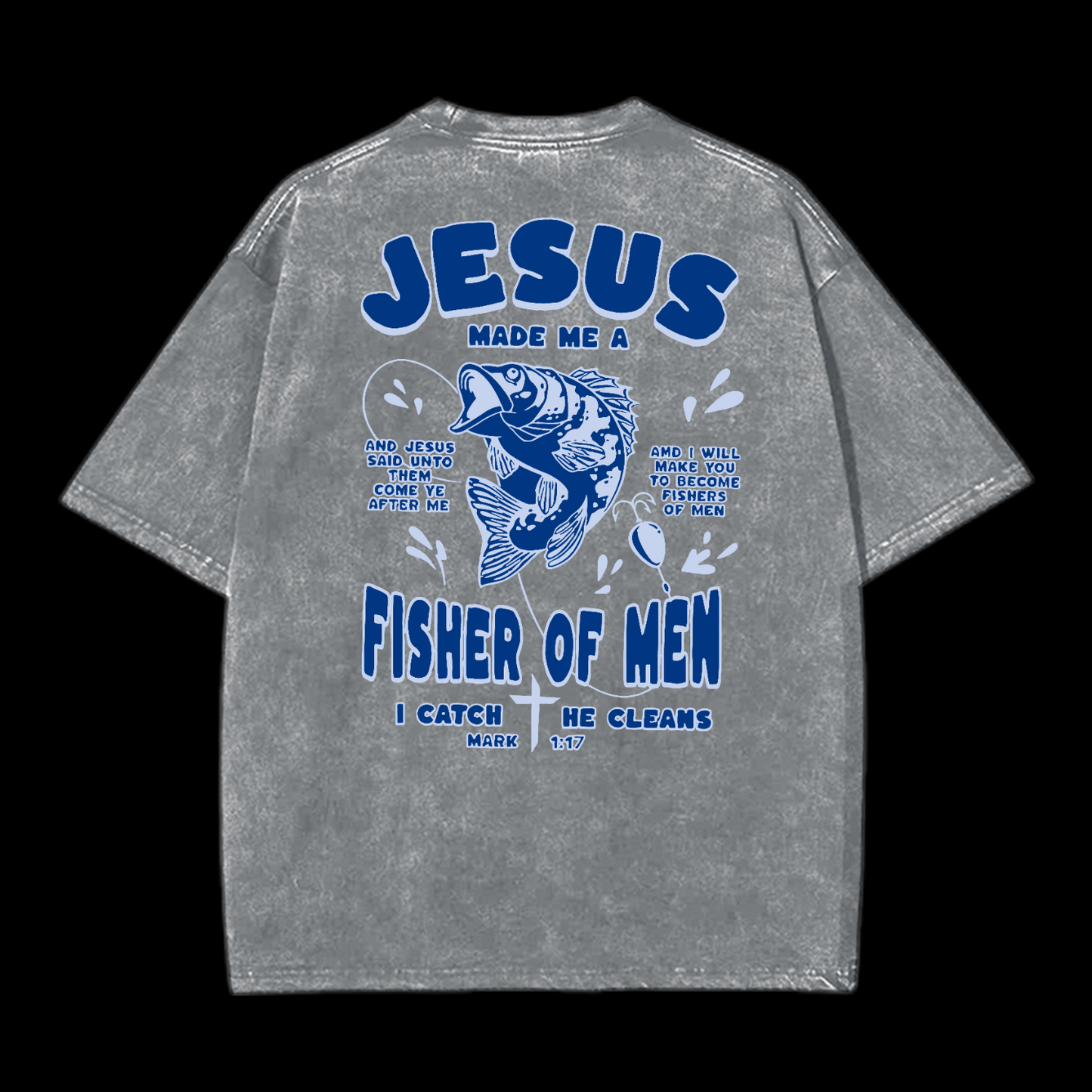 Jesus Made Me A Fisher Of Men Washed T-Shirt