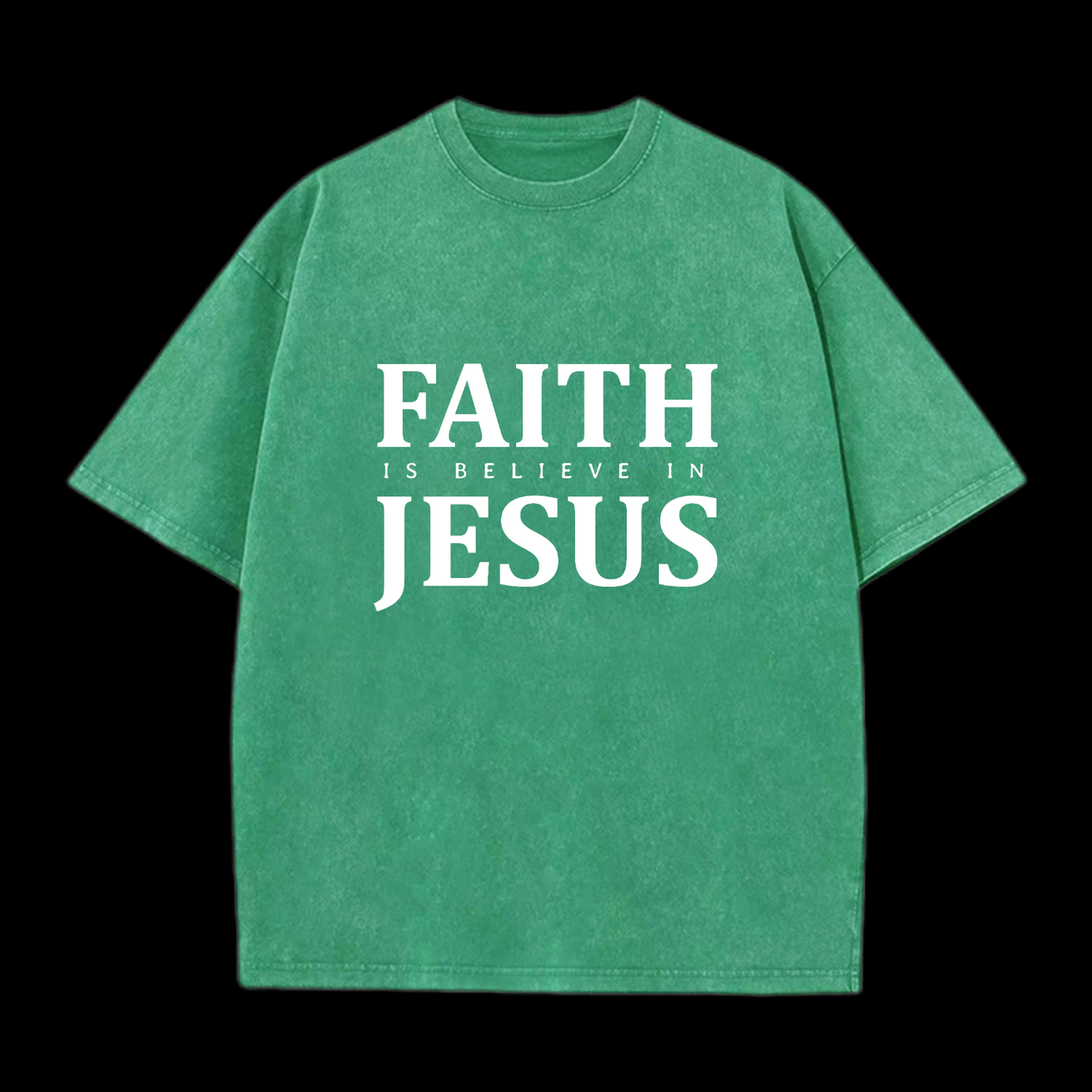 Faith Is Believe In Jesus Washed T-Shirt