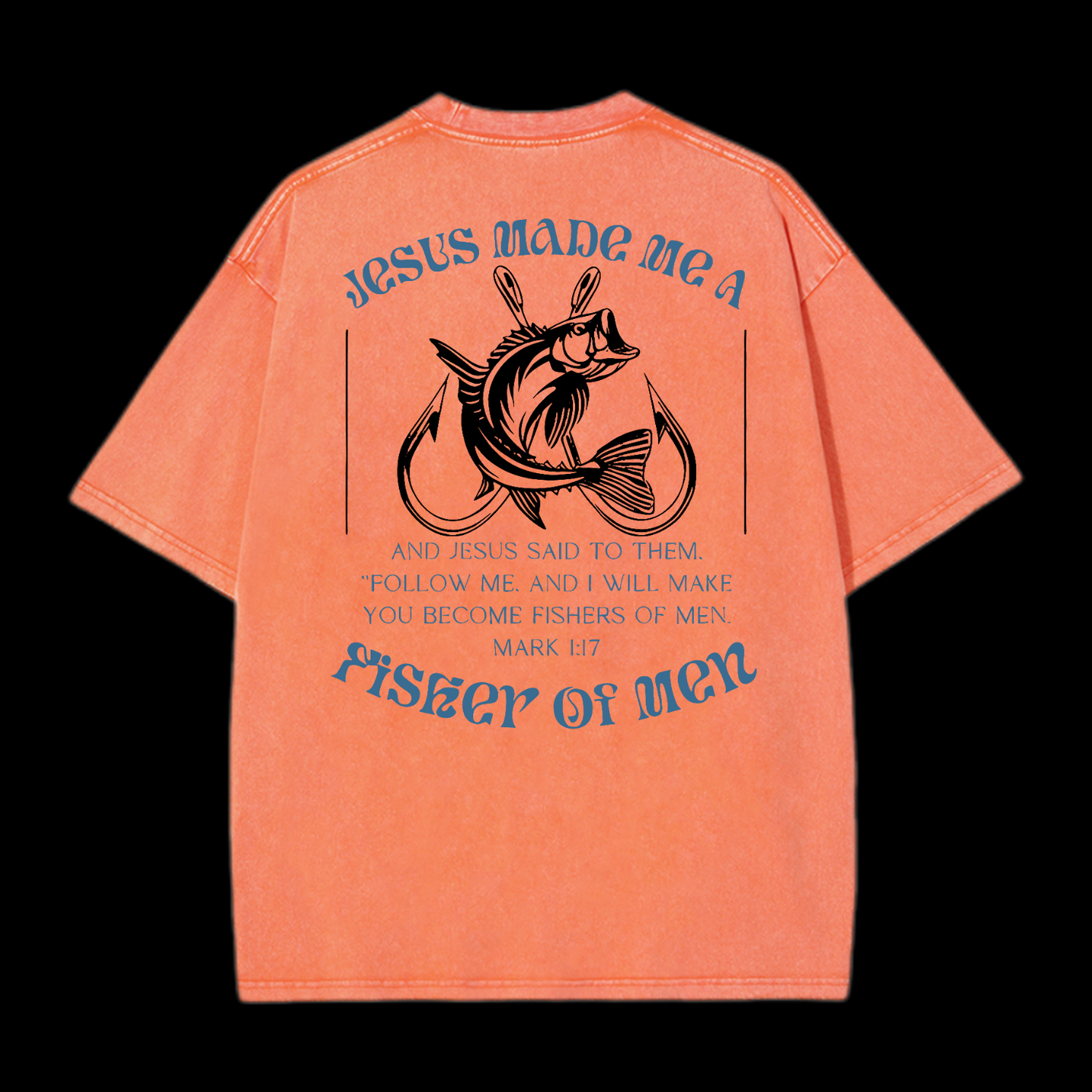 Jesus Made Me A Fisher Of Men Washed T-Shirt