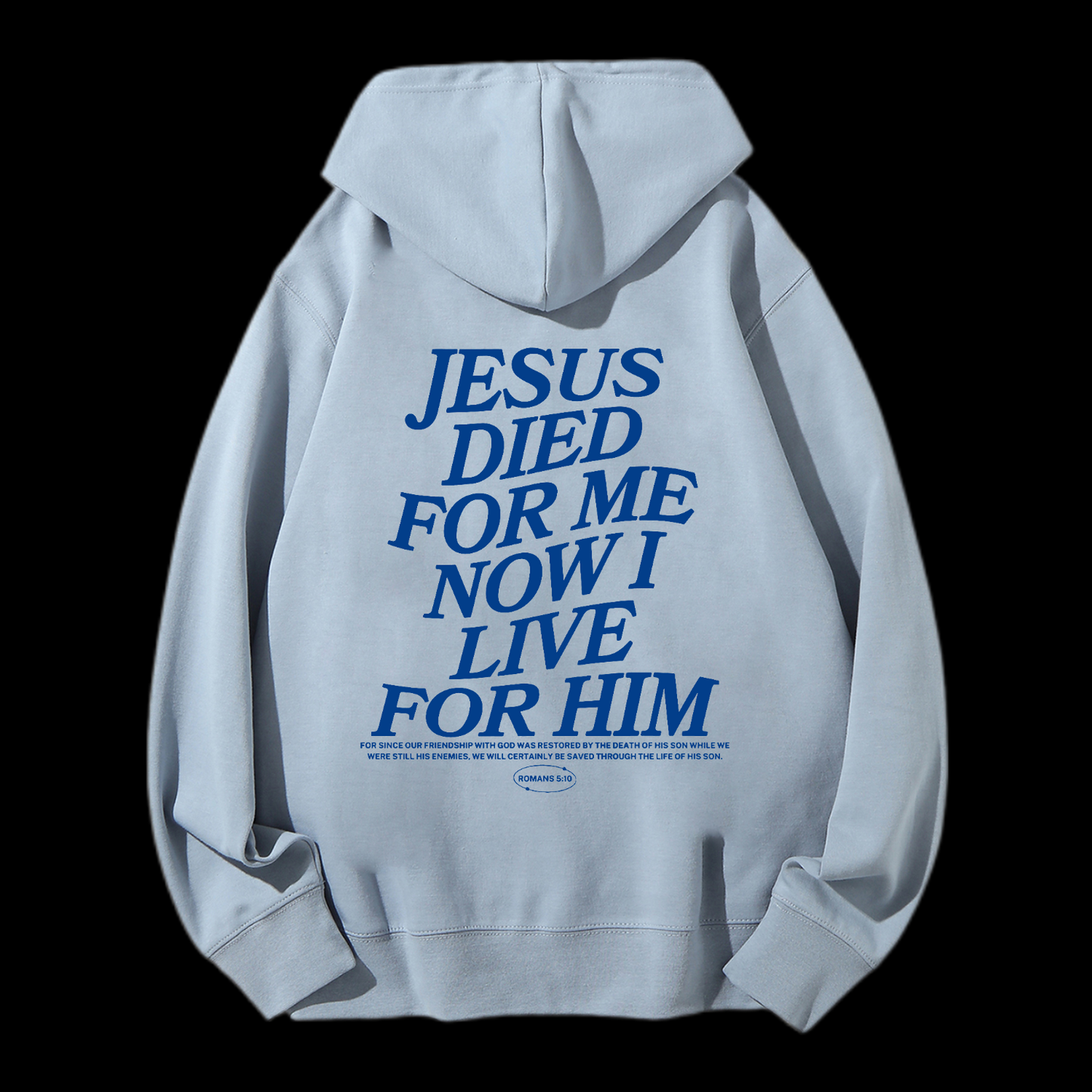 Jesus Died For Me Now I Live For Him Drawstring Hoodie