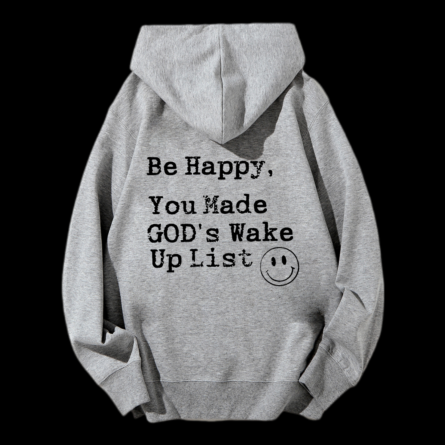 Be Happy You Made God's Wake Up List Drawstring Hoodie