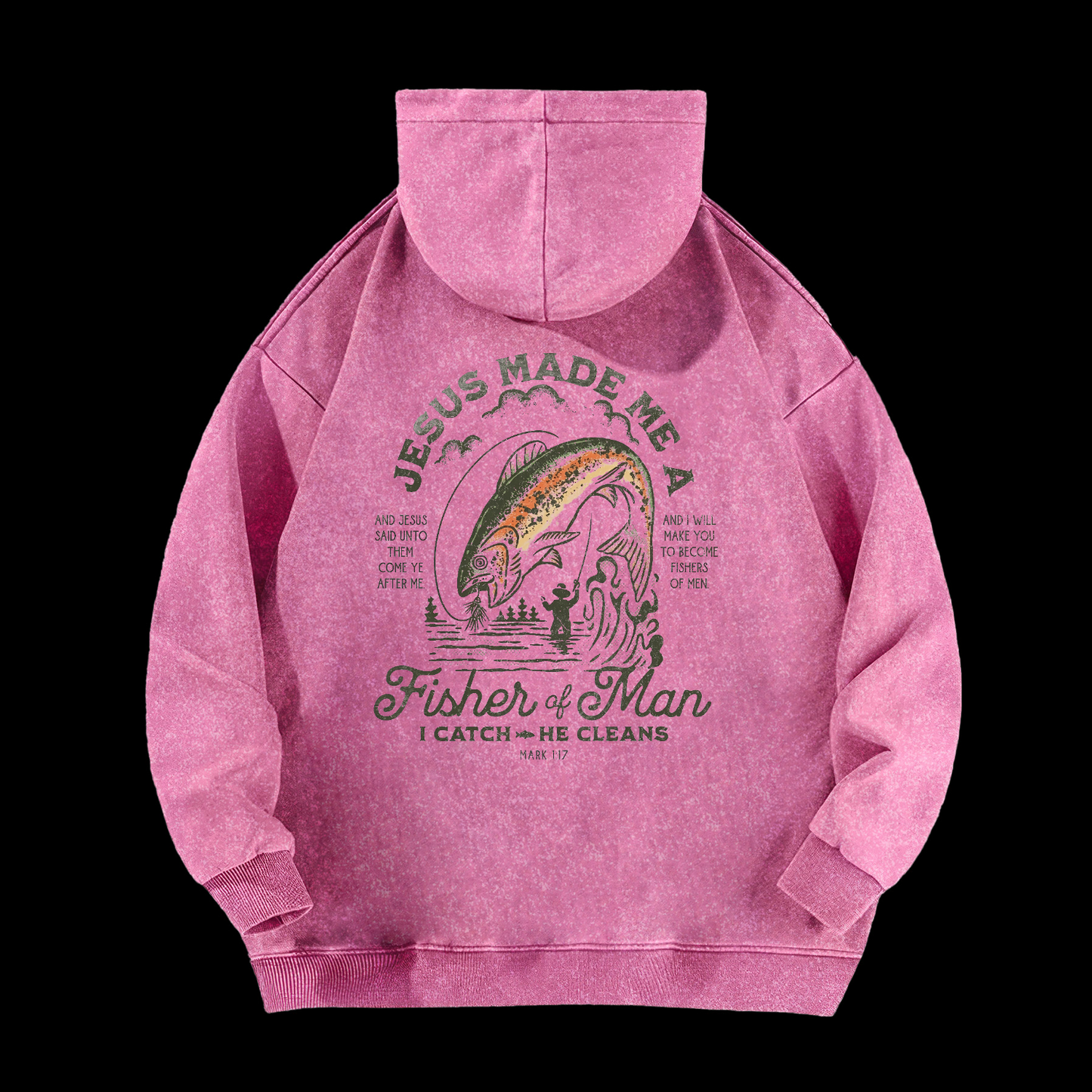 Jesus Made Me A Fisher Of Man Washed Hoodie