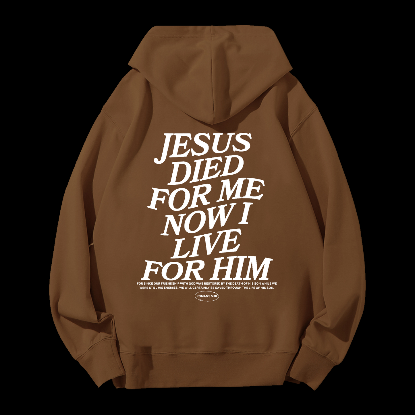 Jesus Died For Me Now I Live For Him Drawstring Hoodie