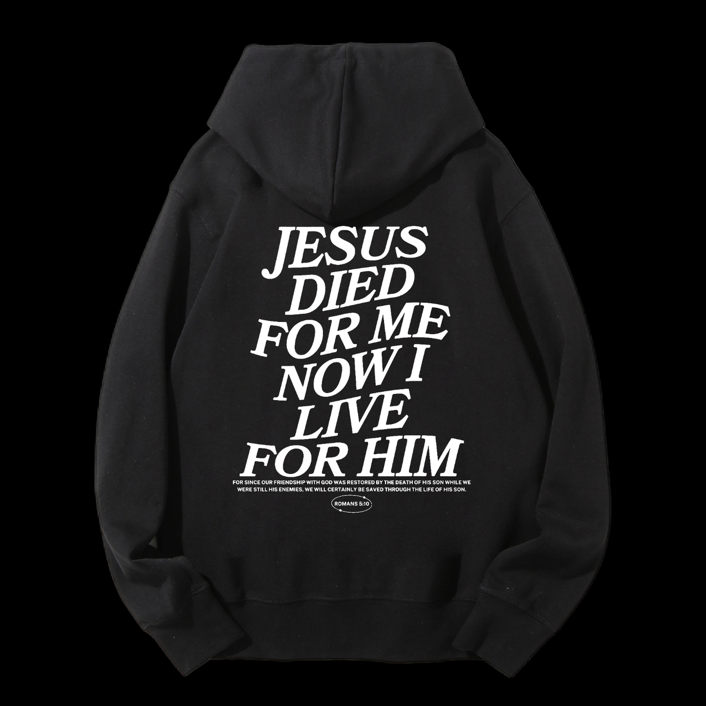 Jesus Died For Me Now I Live For Him Drawstring Hoodie