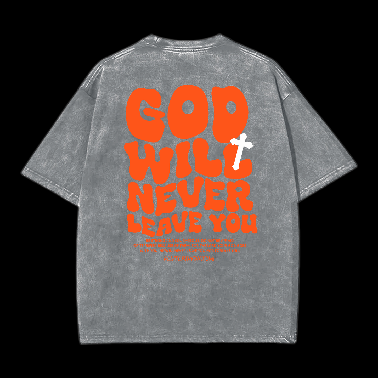 God Will Never Leave You Washed T-Shirt
