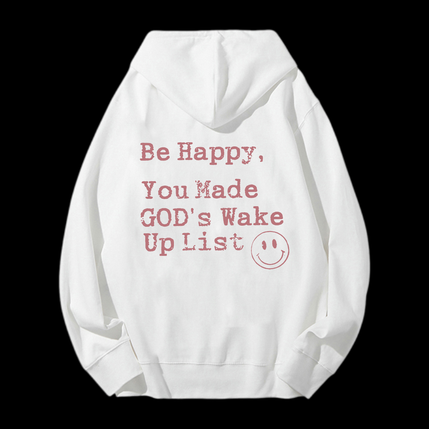 Be Happy You Made God's Wake Up List Drawstring Hoodie