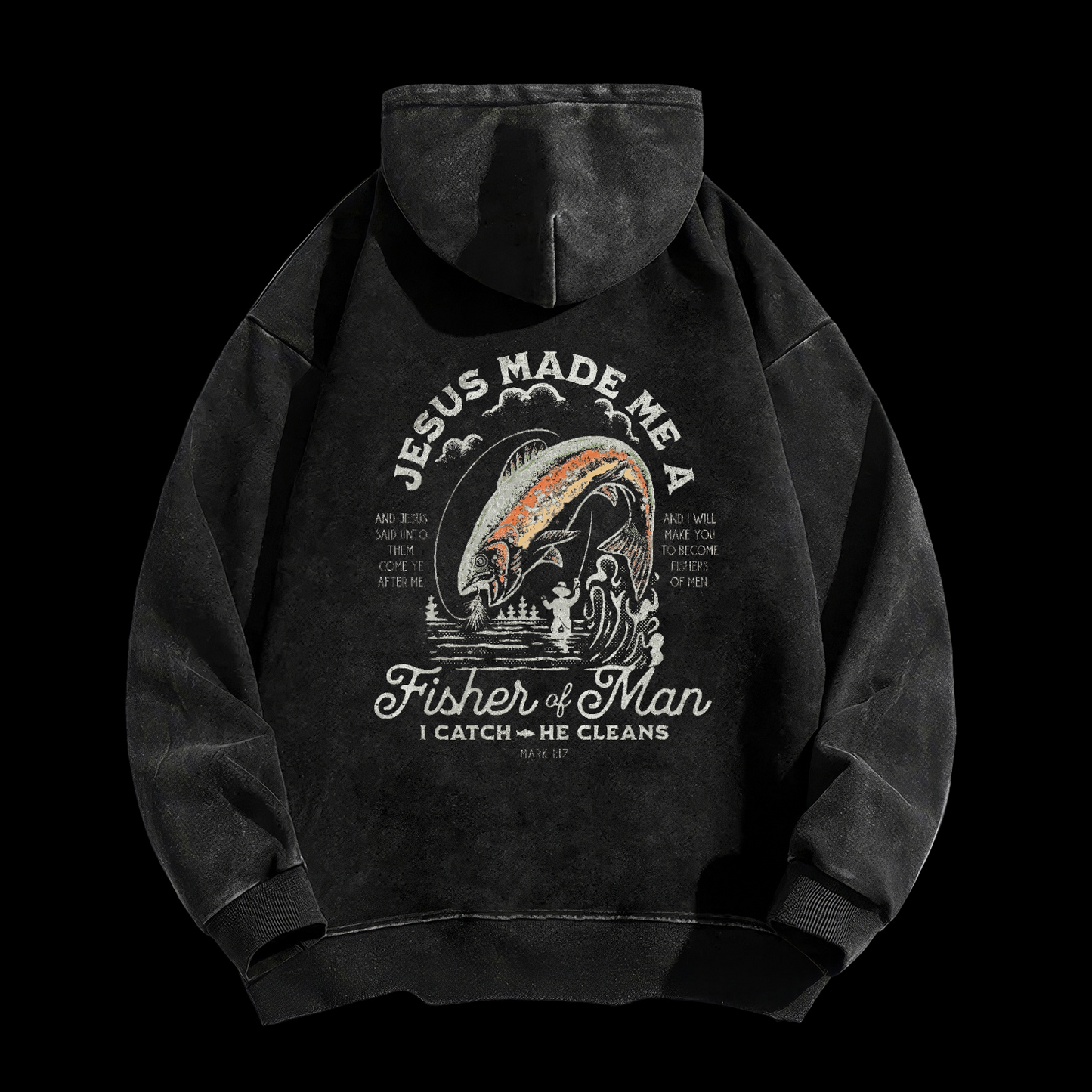 Jesus Made Me A Fisher Of Man Washed Hoodie