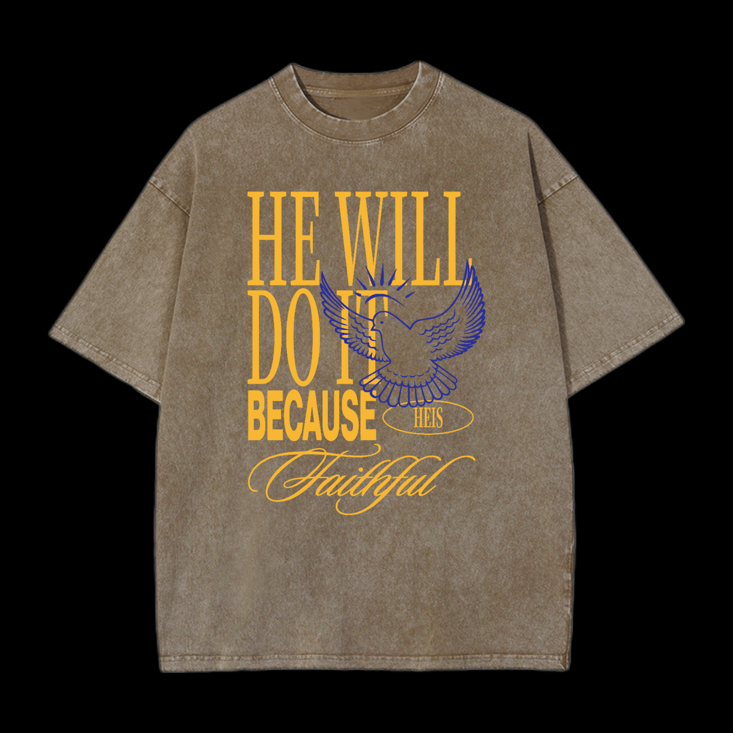 He Will Do It Because He Is Faithful Washed T-Shirt