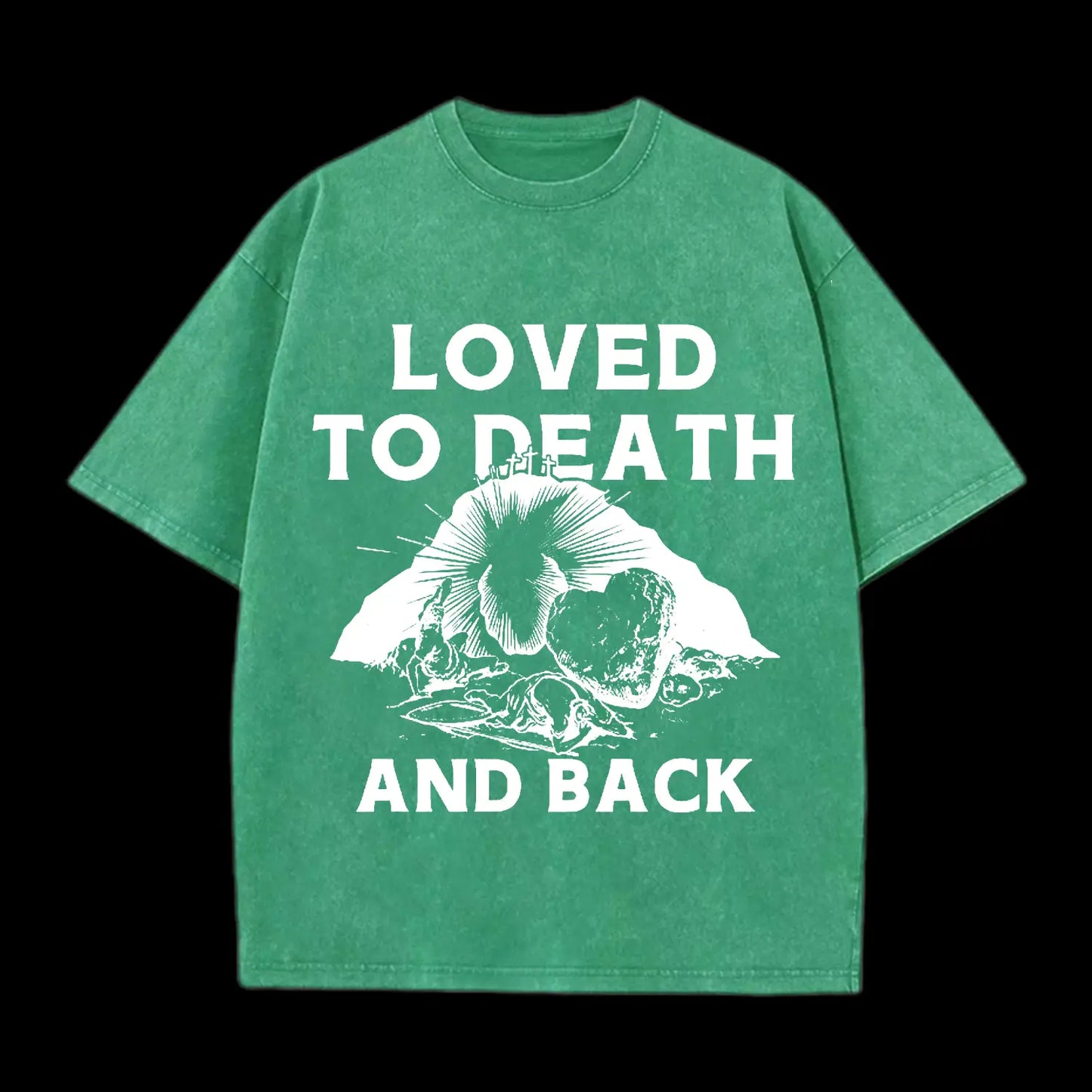 LOVED TO DEATH AND BACK CHRISTIAN TEE