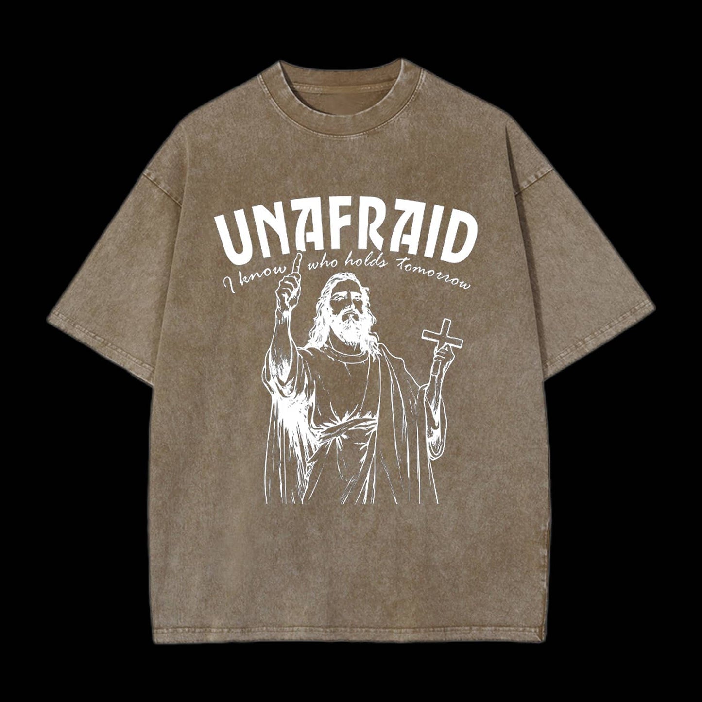 UNAFRAID I KNOW WHO HOLDS TOMORROW CHRISTIAN TEE