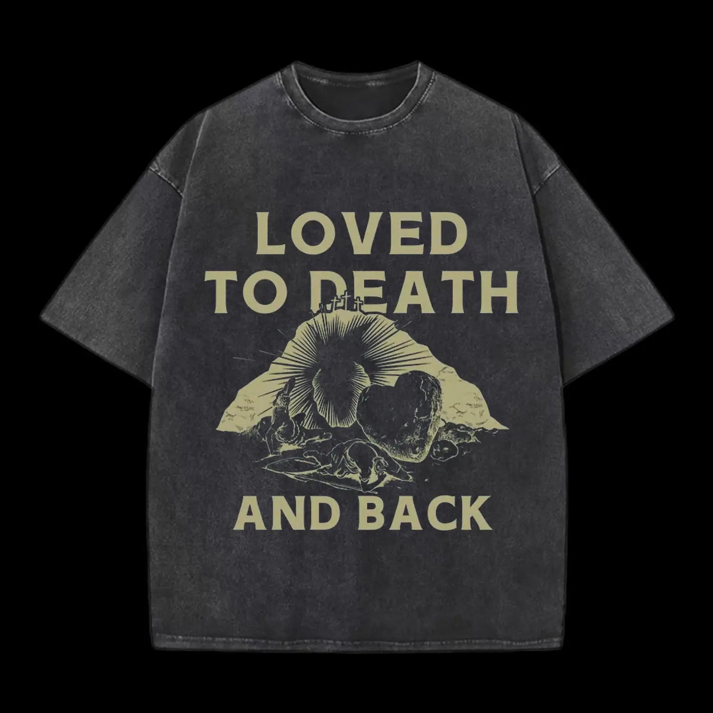 LOVED TO DEATH AND BACK CHRISTIAN TEE