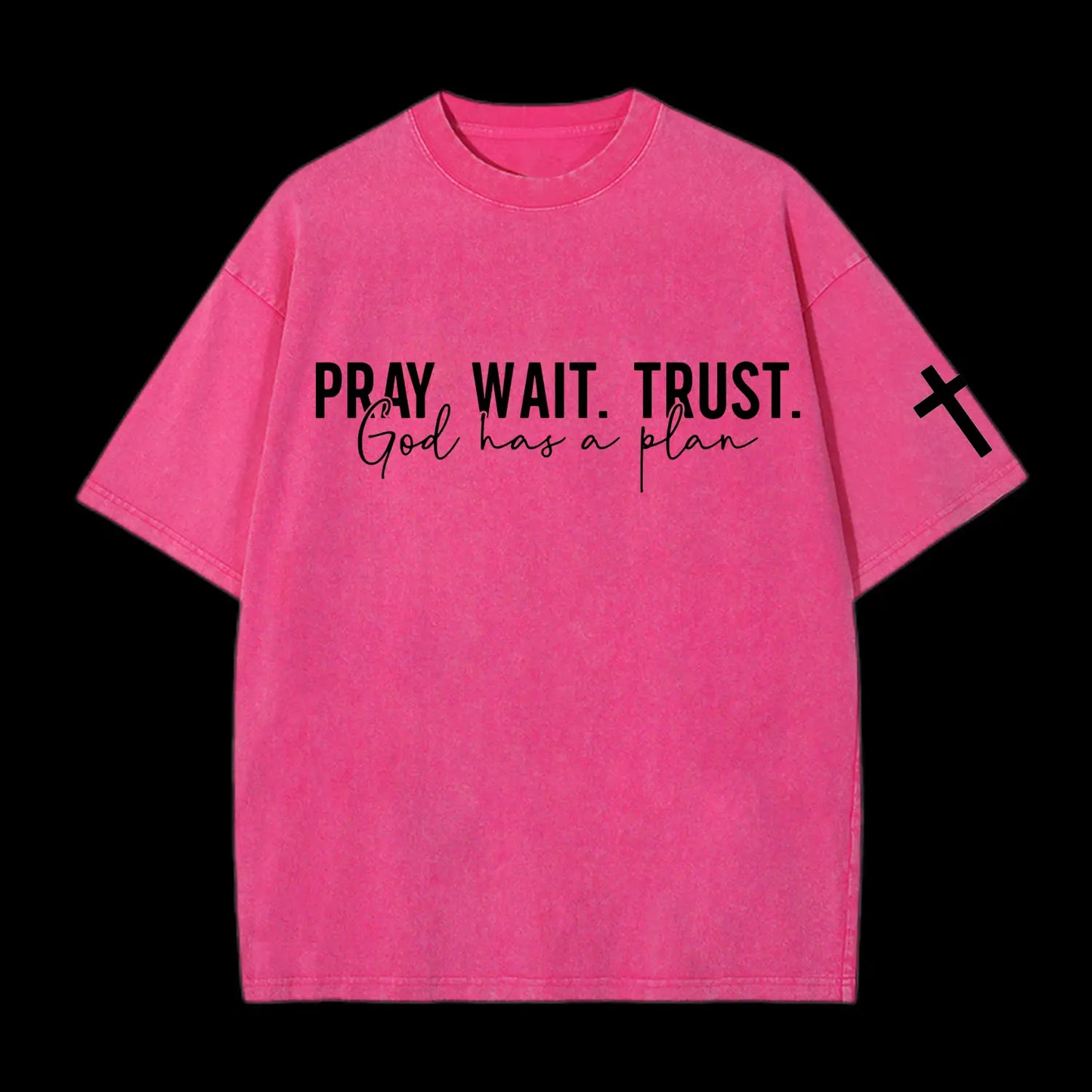 Pray wait trust Washed T-Shirt