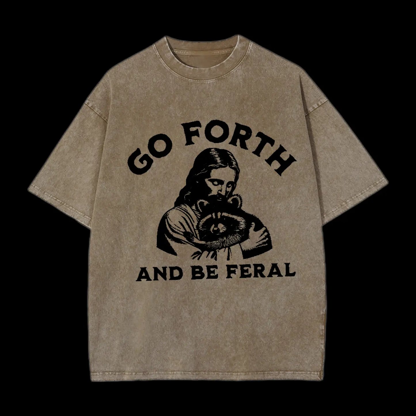 GO FORTH AND BE FERAL CHRISTIAN TEE