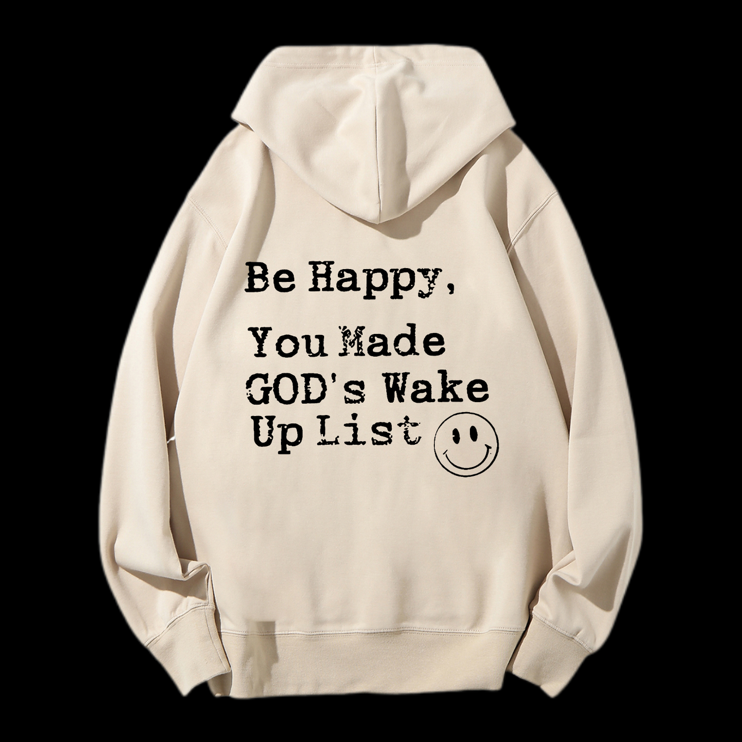 Be Happy You Made God's Wake Up List Drawstring Hoodie
