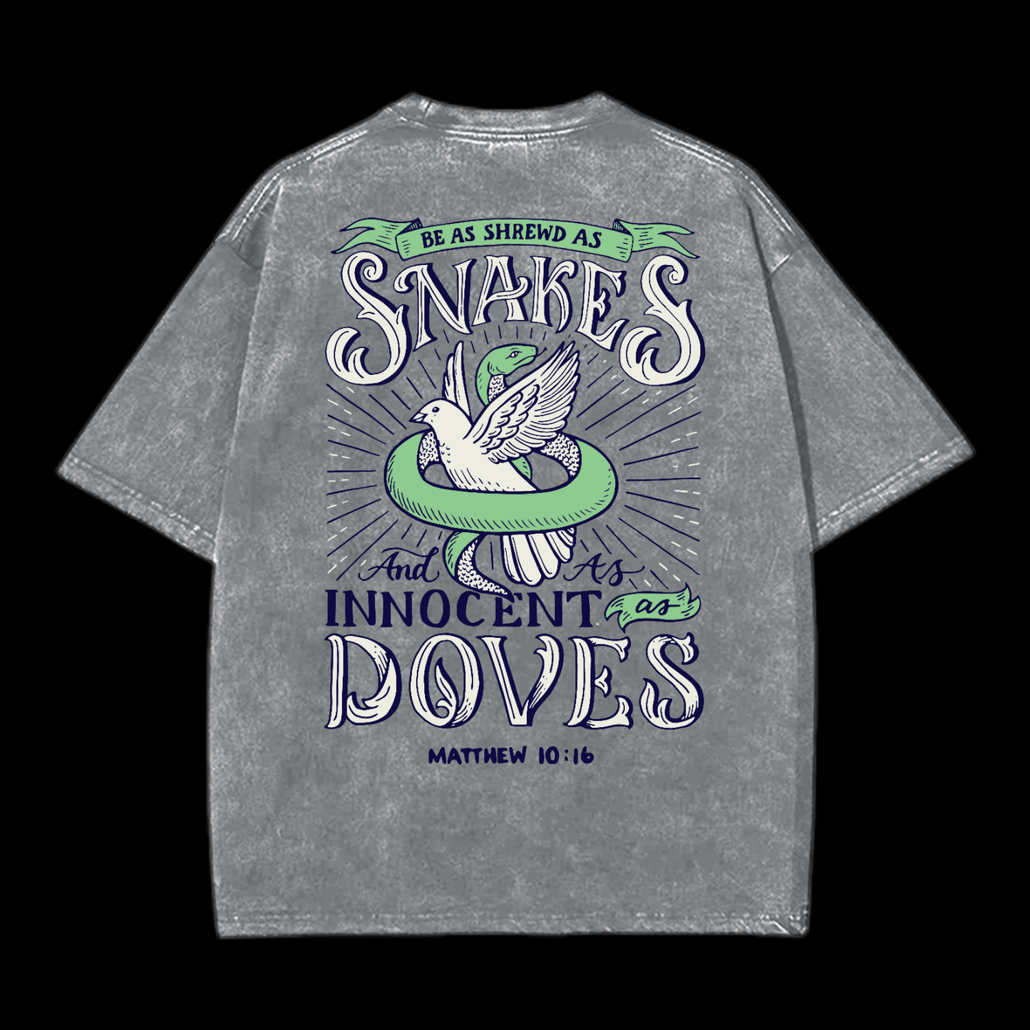 Be As Shrewd As Snakes And As Innocent As Doves Washed T-Shirt