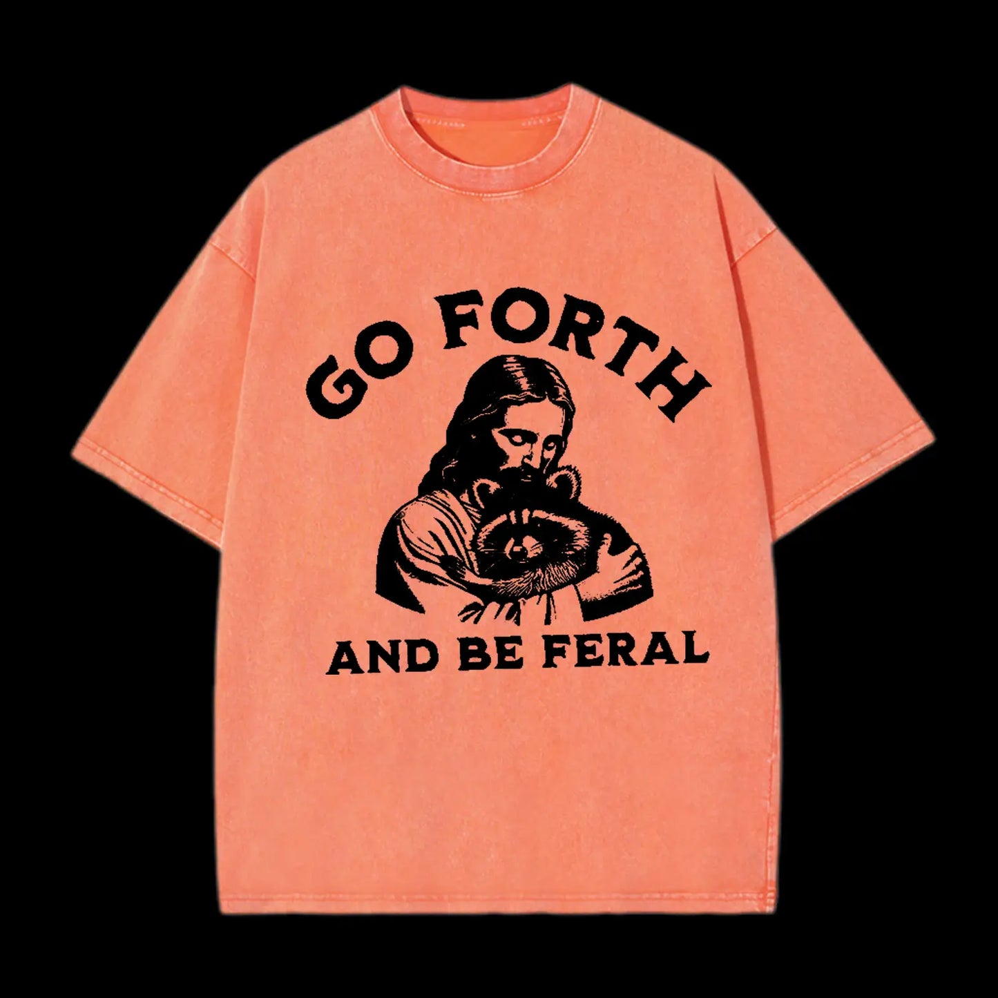 GO FORTH AND BE FERAL CHRISTIAN TEE