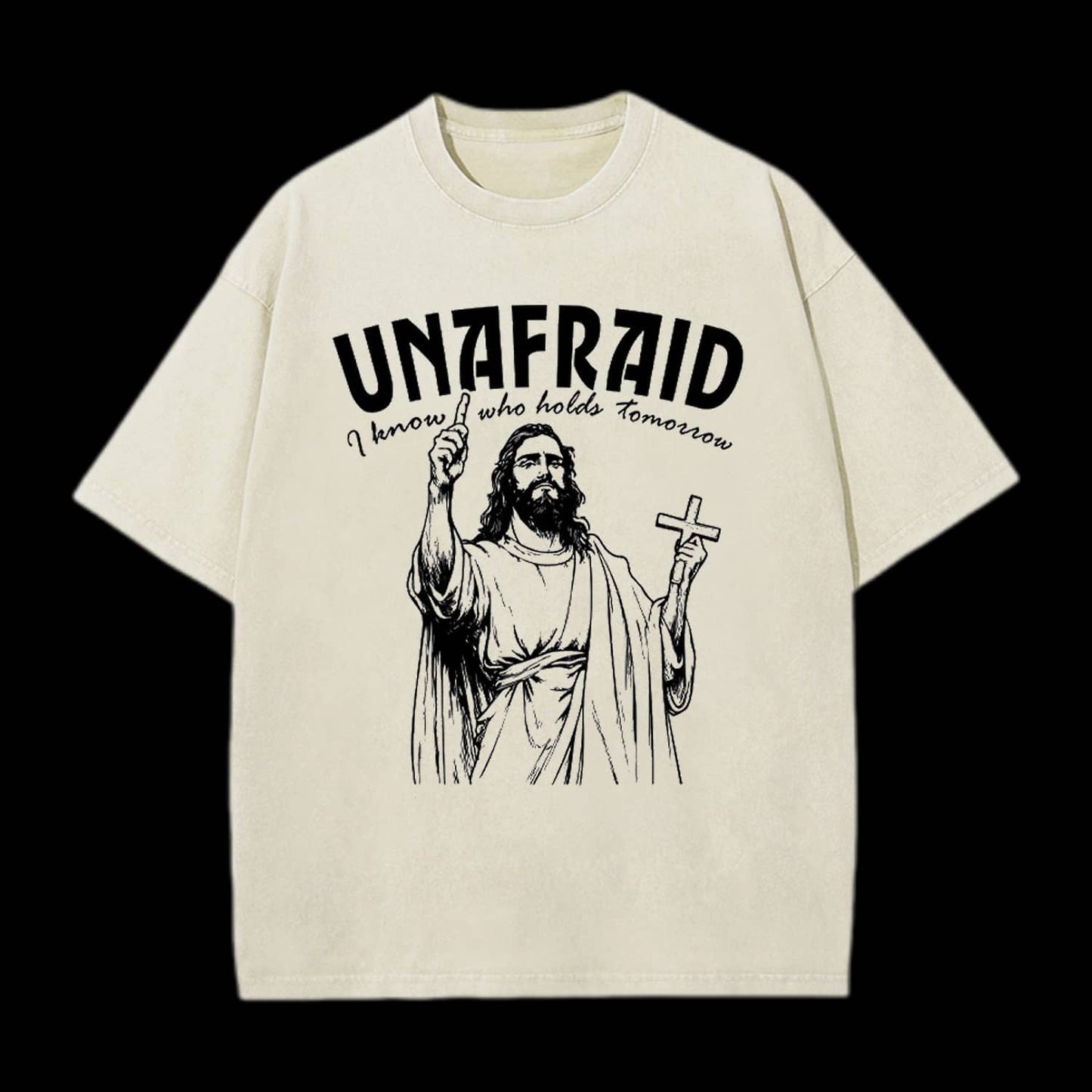 UNAFRAID I KNOW WHO HOLDS TOMORROW CHRISTIAN TEE