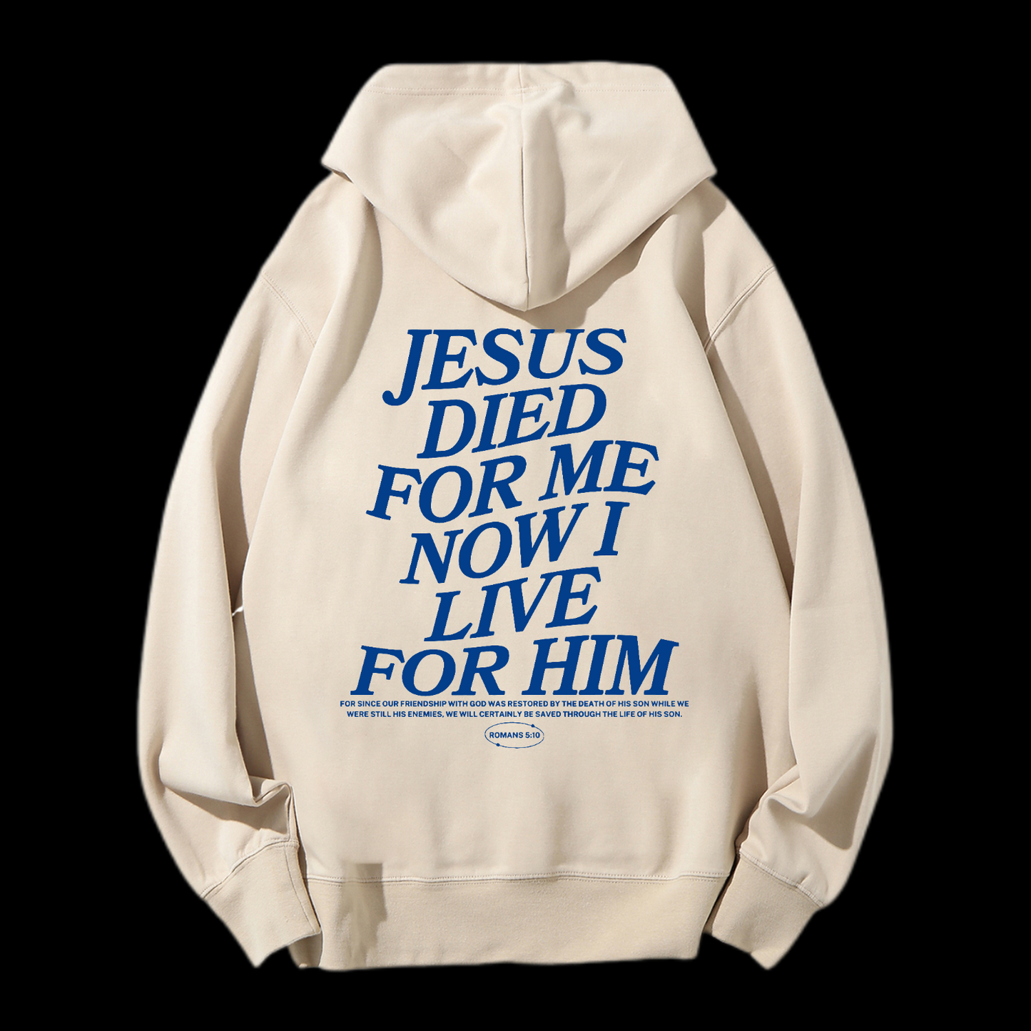 Jesus Died For Me Now I Live For Him Drawstring Hoodie