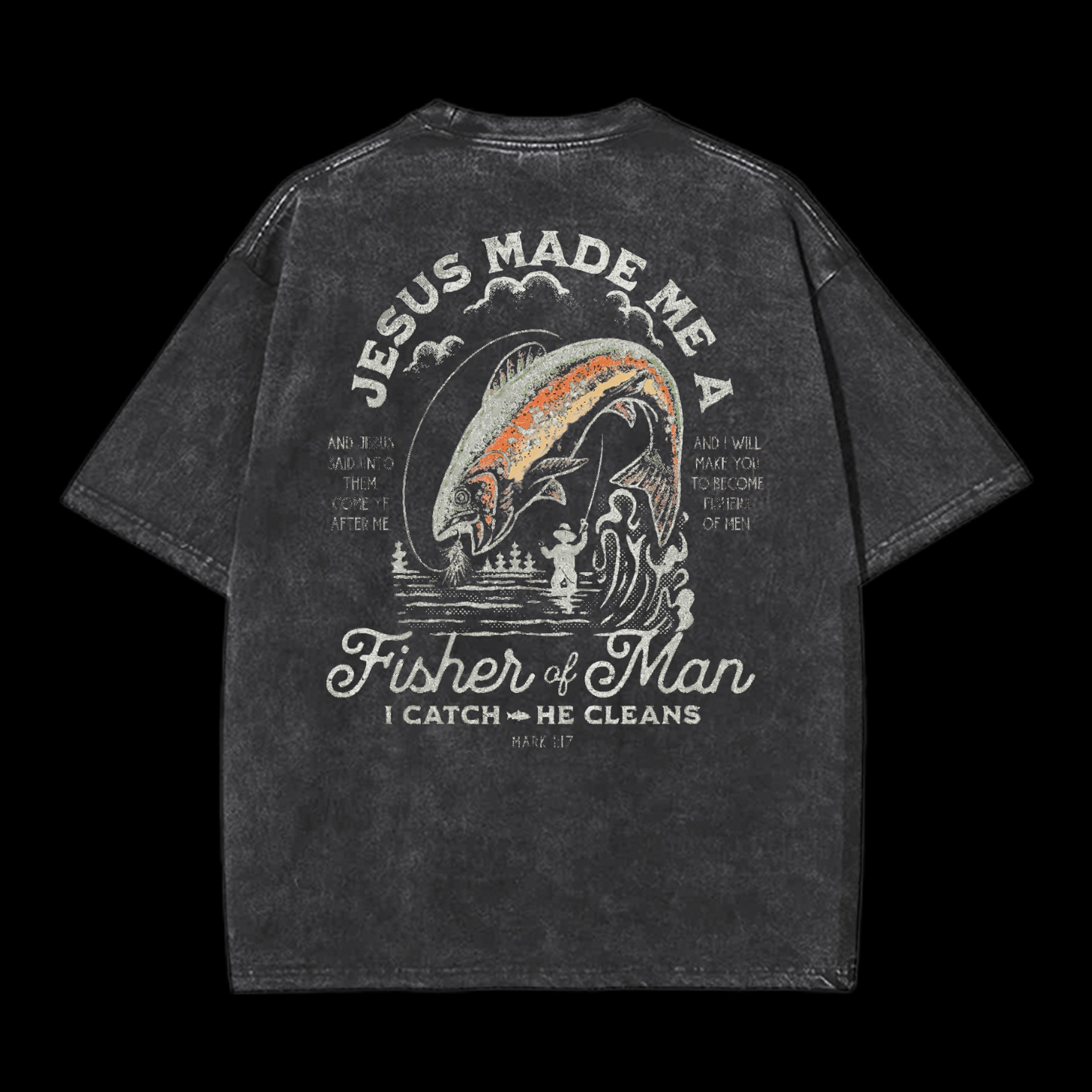 Jesus Made Me A Fisher Of Man Washed T-Shirt