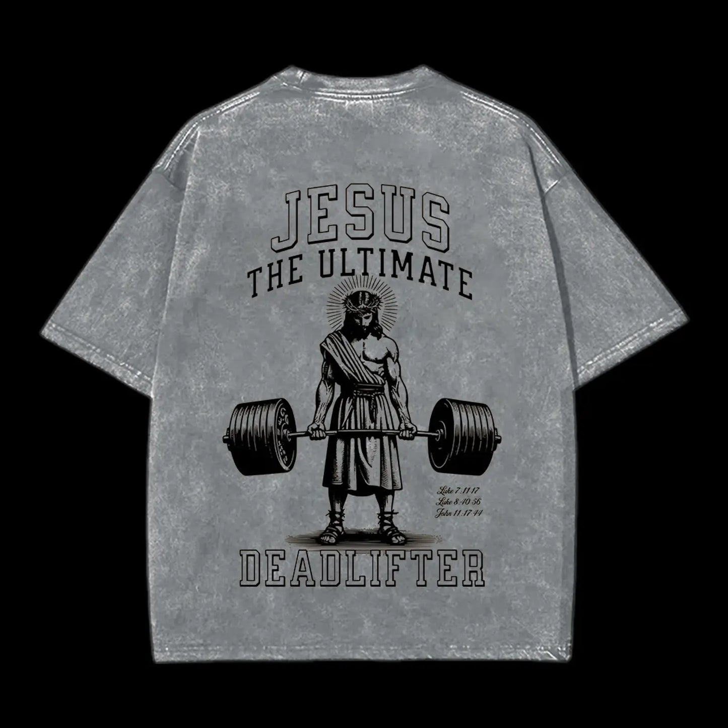 JESUS THE ULTIMATE DEADLIFTER CHRSITIAN WASHED T-SHIRT