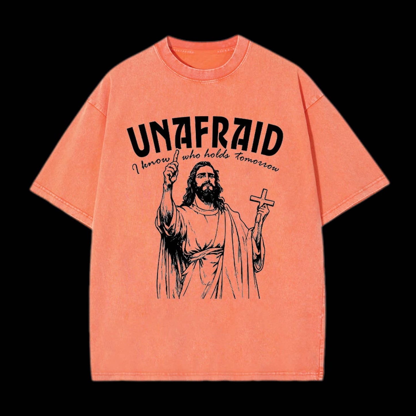 UNAFRAID I KNOW WHO HOLDS TOMORROW CHRISTIAN TEE