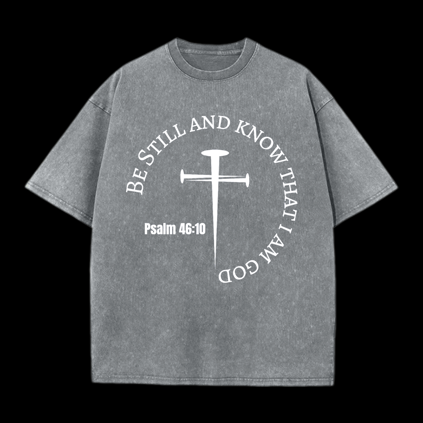 Be Still And Know That I Am God Washed T-Shirt