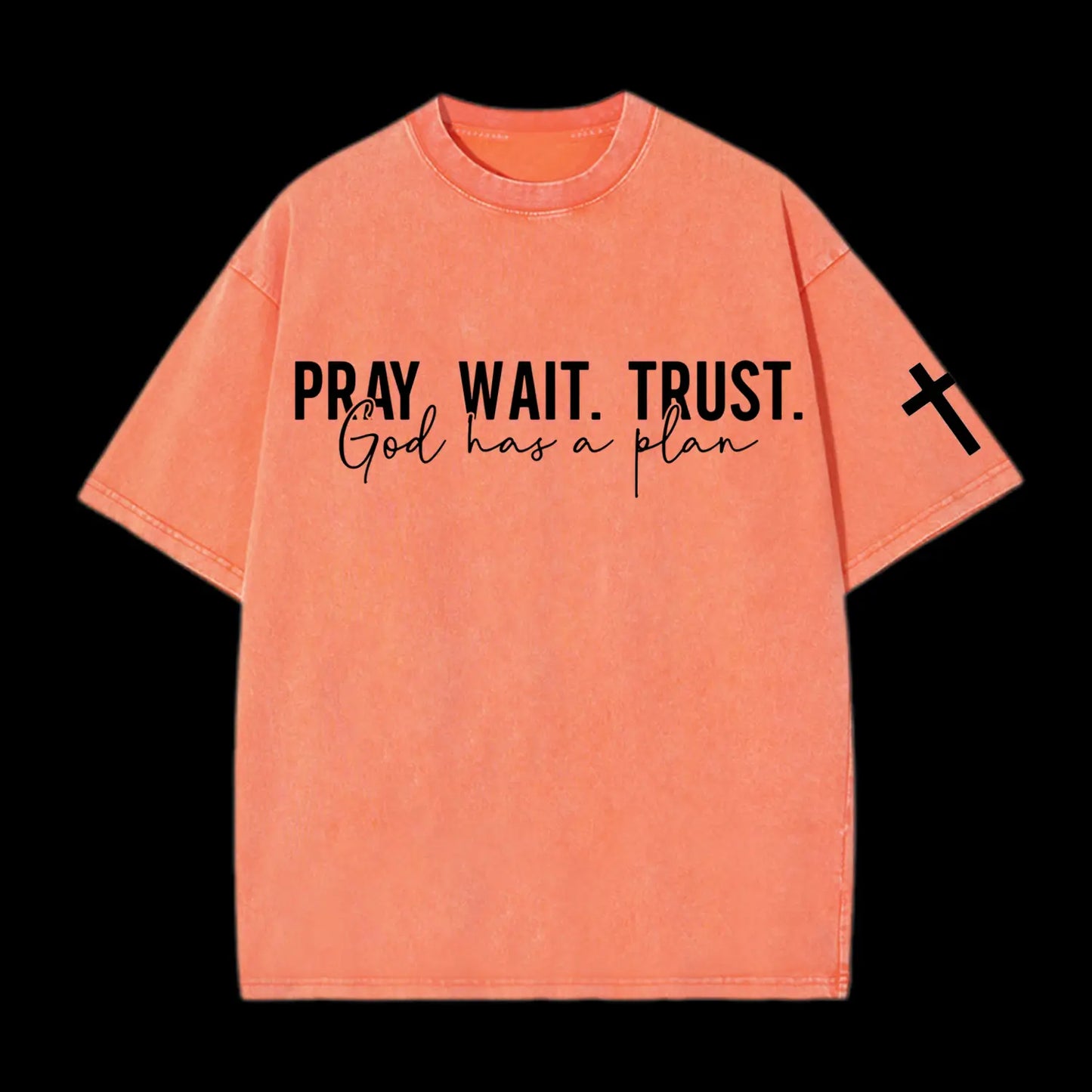 Pray wait trust Washed T-Shirt