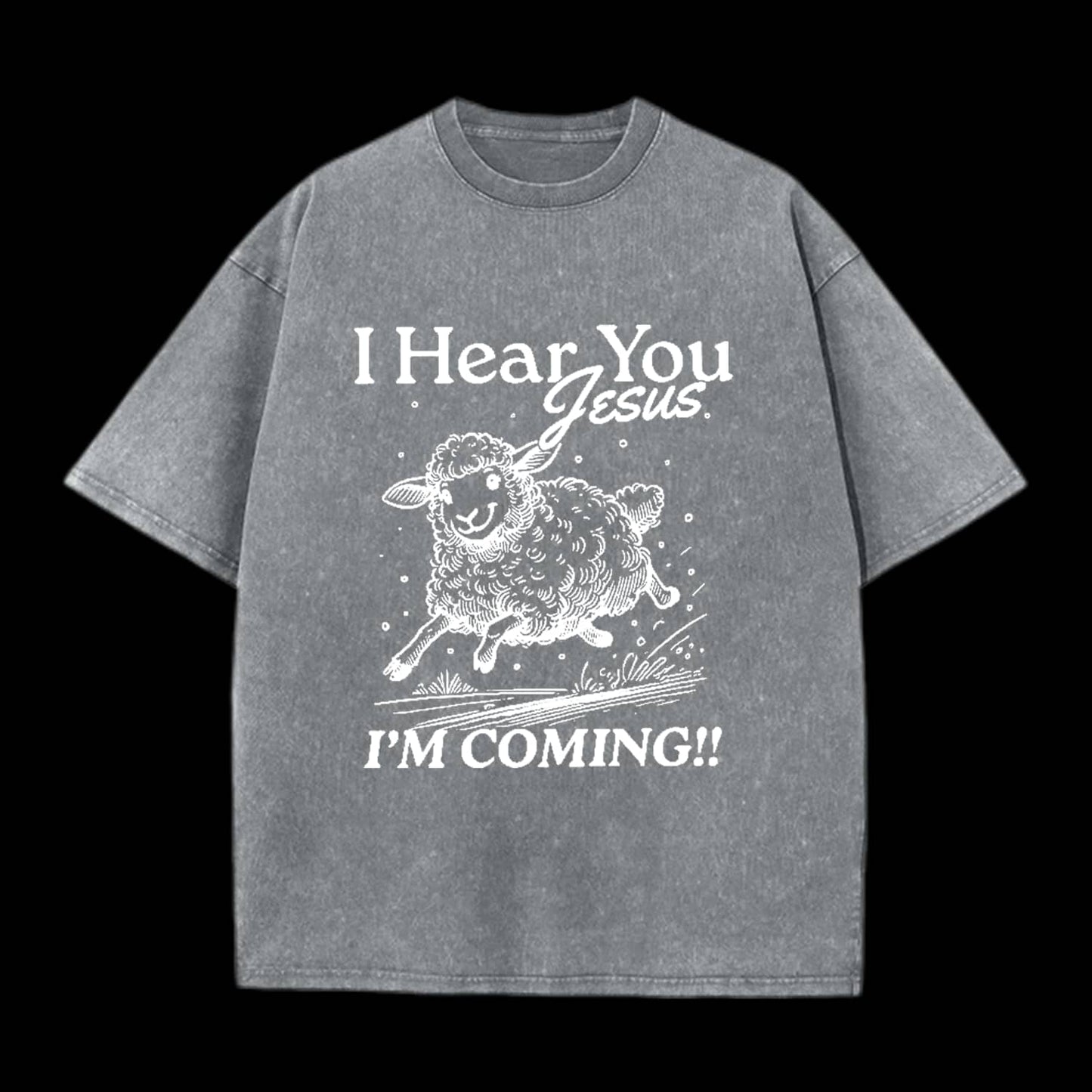 I HEAR YOU JESUS CHRISTIAN TEE