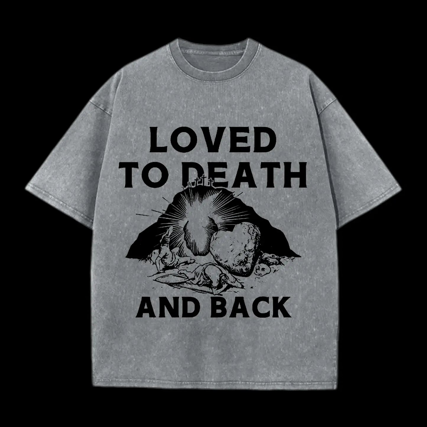 LOVED TO DEATH AND BACK CHRISTIAN TEE