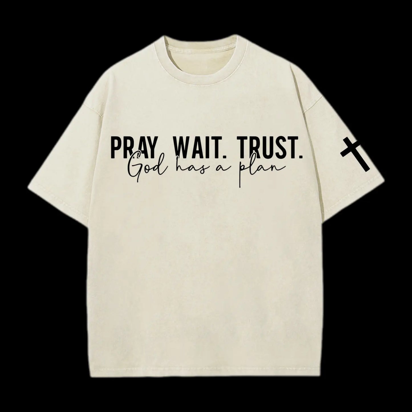 Pray wait trust Washed T-Shirt