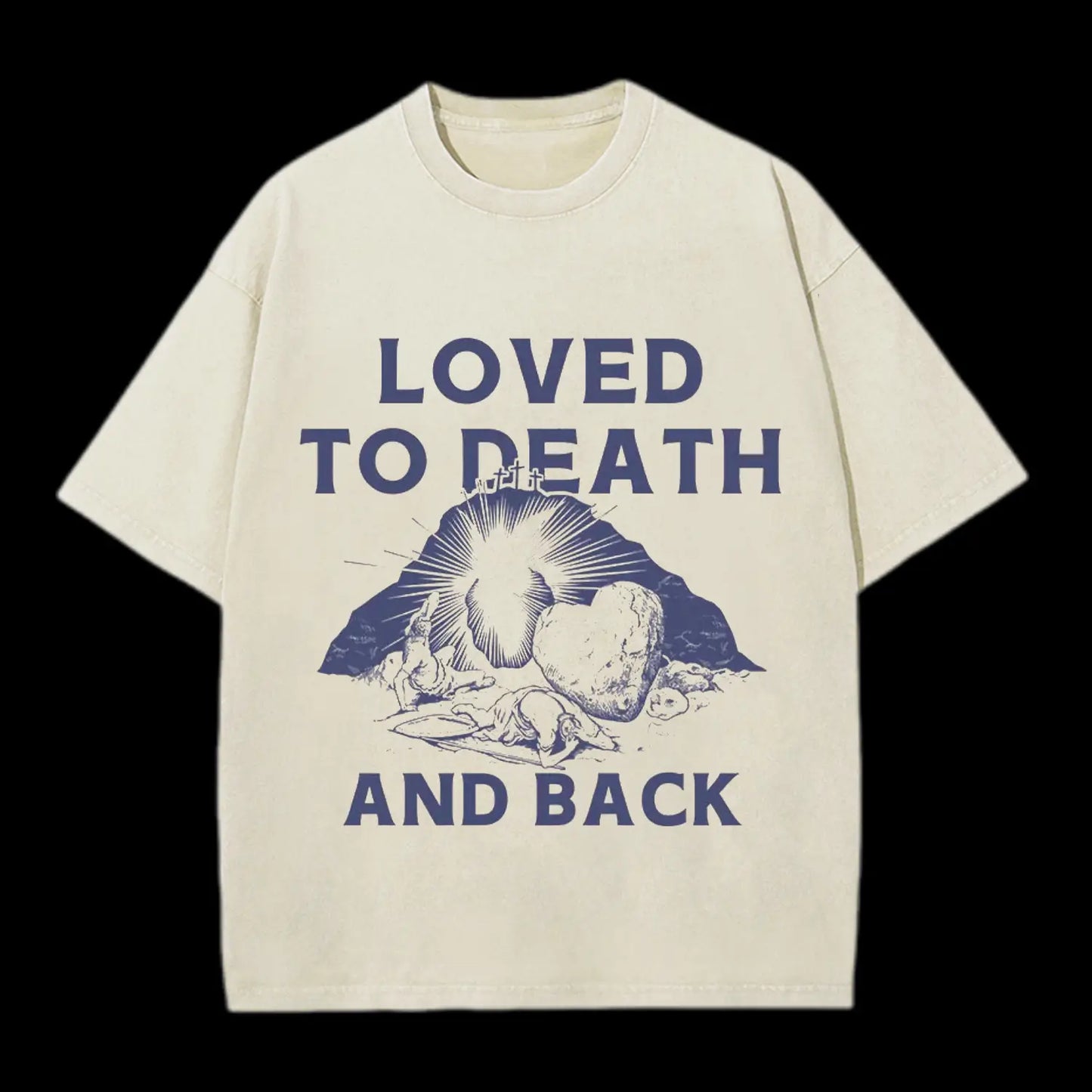 LOVED TO DEATH AND BACK CHRISTIAN TEE